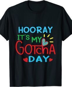 Children Adoption Hooray It's My Gotcha Day Foster Care Tee Shirt