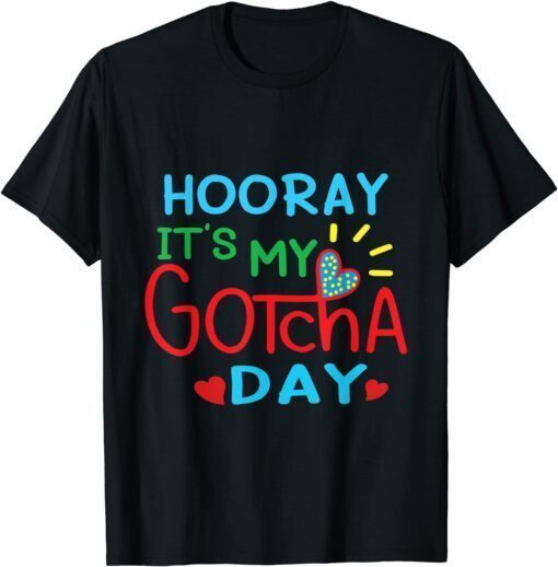 Children Adoption Hooray It's My Gotcha Day Foster Care Tee Shirt