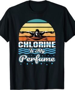 Chlorine Is My Perfume Swimmers Swim Sport Tee Shirt