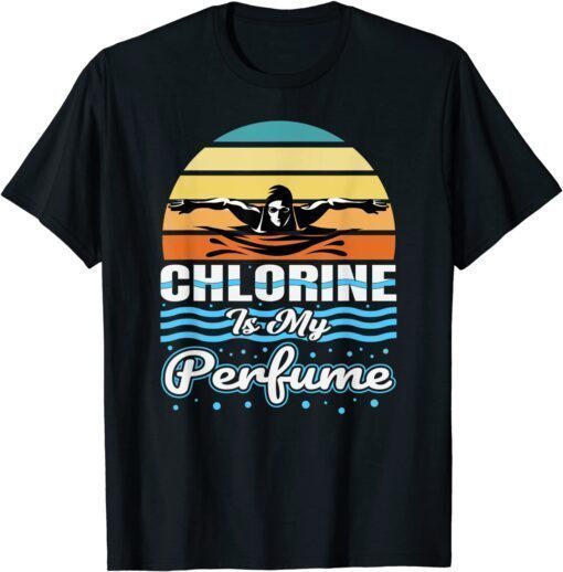 Chlorine Is My Perfume Swimmers Swim Sport Tee Shirt