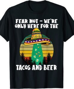 Cinco De Mayo - Alien Abduction - Only Here for the Tacos Tee Shirt