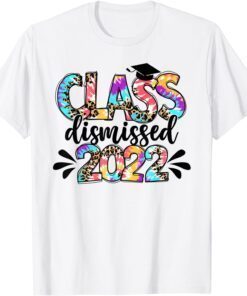 Class Dismissed 2022 Shirt Seniors and School Teachers Tee Shirt