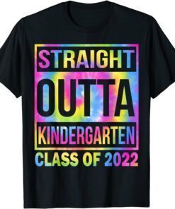 Class Of 2022 Straight Outta Kindergarten graduation Tie Dye Tee Shirt