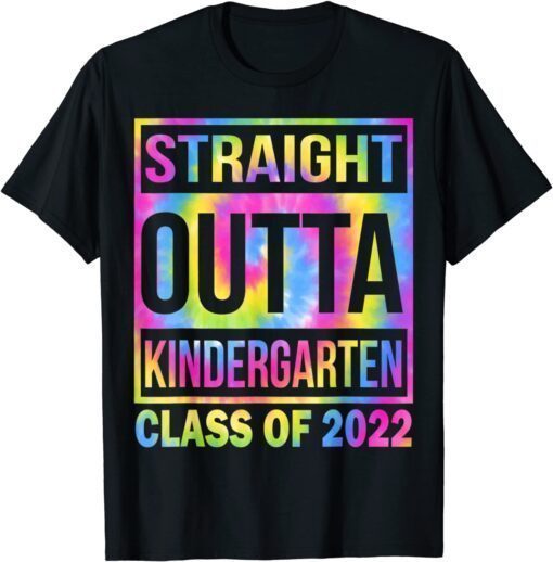 Class Of 2022 Straight Outta Kindergarten graduation Tie Dye Tee Shirt