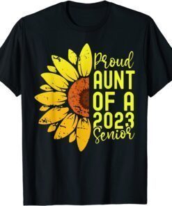 Class Of 2023 Graduate Sunflower Proud Aunt Of 2023 Senior Tee Shirt