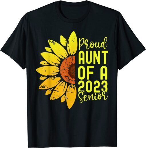 Class Of 2023 Graduate Sunflower Proud Aunt Of 2023 Senior Tee Shirt