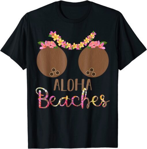 Coconut Bra Flower Boobs Hawaii Aloha Beaches Tee Shirt