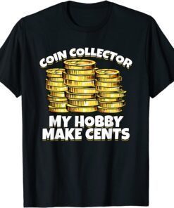 Coin Collector My Hobby Make Cents Tee Shirt