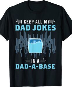 Computer Programmer I Keep All Dad Jokes In A Dad A Base Tee Shirt