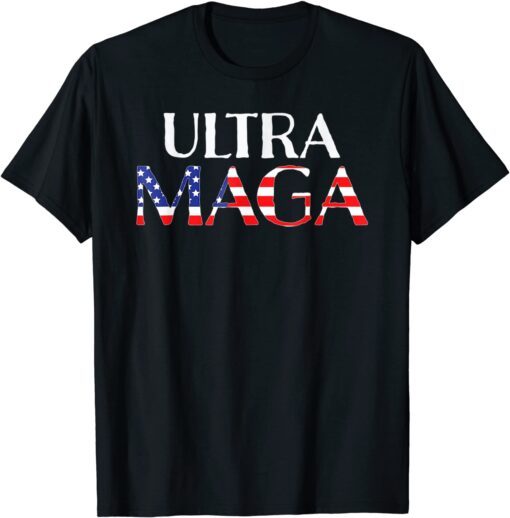 Cool Ultra Maga American Flag Patriotic Trump Tee Shirt