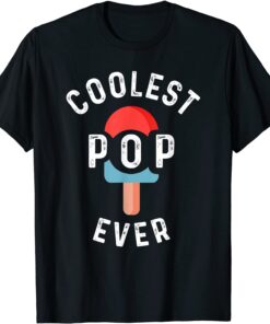 Coolest Pop Ever Popsicle Best Dad Ever Cool Fathers Day Tee Shirt