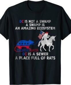 DC Is Not A Swamp A Swamp Is An Amazing Ecosystem, Democrats Tee Shirt