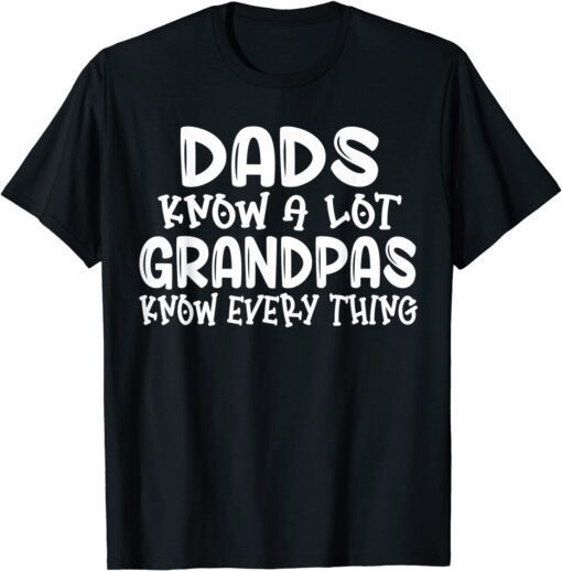 Dads Know A Lot Grandpas Know Everything Fathers Day T-Shirt