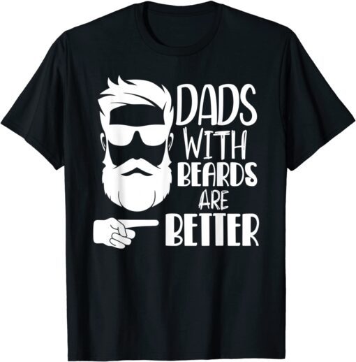 Dads with Beards are Better Dad Father Papa Tee Shirt