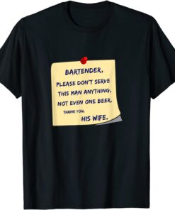 Dear Bartender beer drinker Tee Shirt