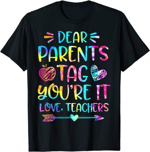 Dear Parents Tag You're It Love Teachers T-Shirt