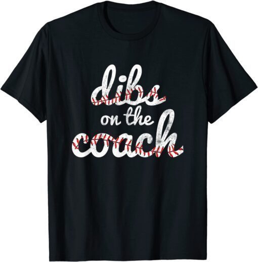 Dibs On The Coach Baseball Lovers Tee Shirt
