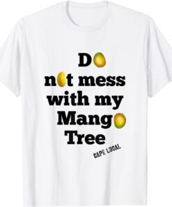 Do not mess with my mango tree Tee Shirt