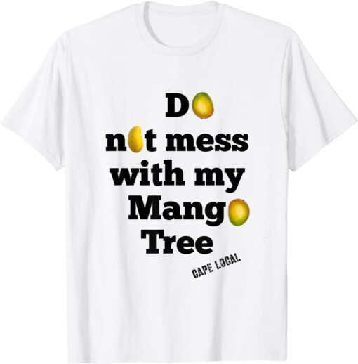 Do not mess with my mango tree Tee Shirt