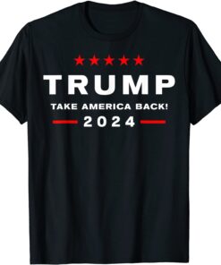 Donald Trump 2024 Take America Back Election - The Return Tee Shirt