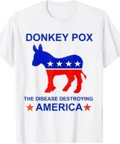 Donkey Pox The Disease Destroying America Tee Shirt