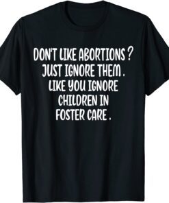 Don't Like Abortion Just Ignore It Democratic Pro Choice Tee Shirt