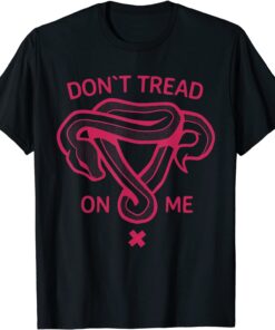 Don't Tread On my uterus Pro choice Feminist pink snake T-Shirt