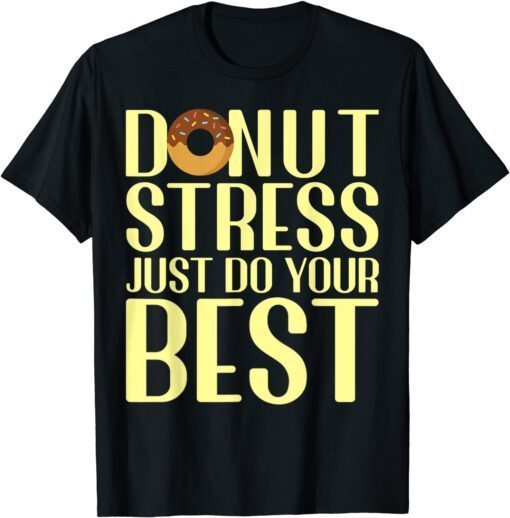 Donut Stress Just Do Your Best - Teachers Testing Test Days T-Shirt