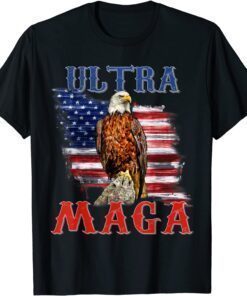 Eagle Ultra Maga USA Flag The Return Of The Great Maga King Tee Shirt