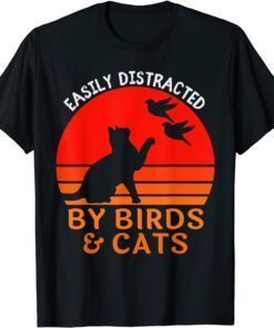 Easily Distracted By Birds And Cats Bird And Cat Lover Tee Shirt