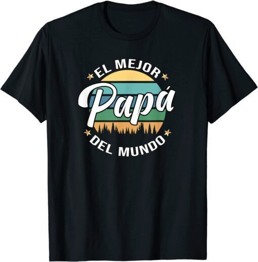 El Mejor Papá Del Mundo World's best Dad Fathers Day Spanish Tee Shirt