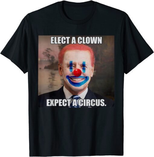 Elect a Clown Expect a Circus biden Political Tee Shirt