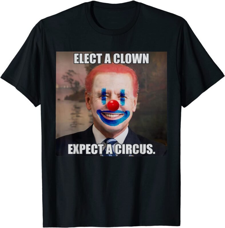 Elect a Clown Expect a Circus biden Political Tee Shirt - ShirtElephant ...