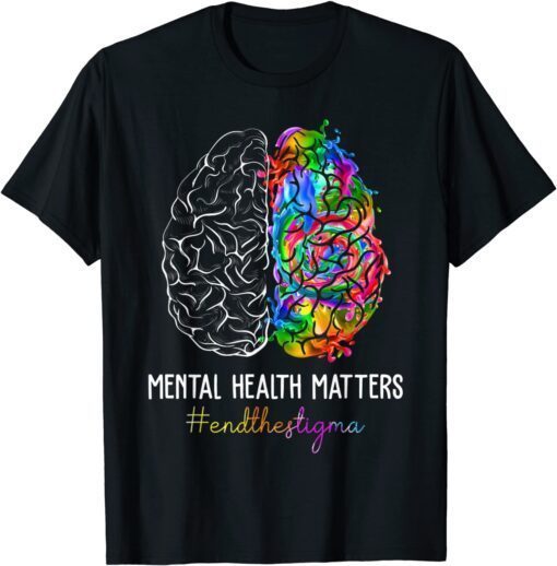 End The Stigma Mental Health Matters Mental Awareness Tee Shirt