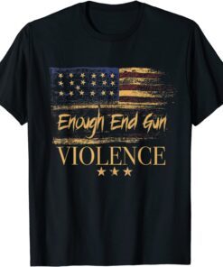 Enough End Gun Violence Anti Gun Awareness Day Flag USA Tee Shirt