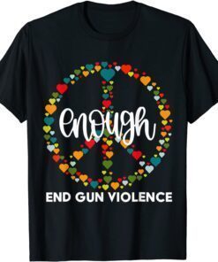 Enough End Gun Violence Awareness Day Wear Orange Tee Shirt