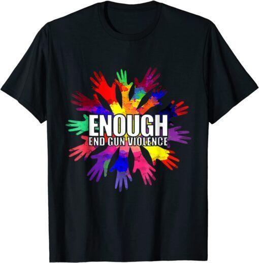 Enough End Gun Violence Wear Orange Day Anti Gun Tee Shirt