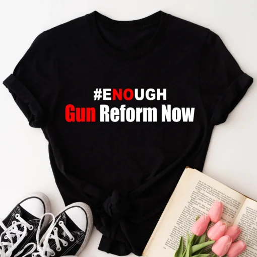 Enough Gun Reform Now Pray For Texas Tee Shirt