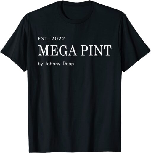 Est. 2022 Mega Pint By Johnny Depp Tee Shirt