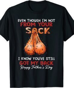 Even Though I'm Not From Your Sack Tee Shirt