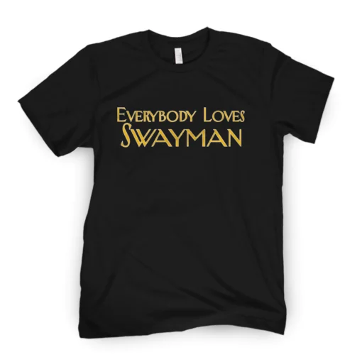 Everybody Loves Swayman Tee Shirt