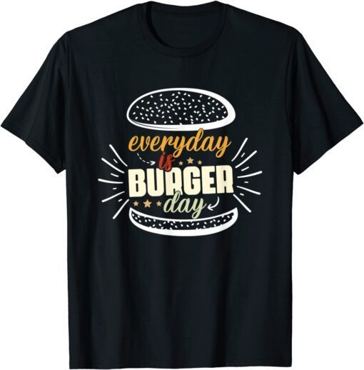 Everyday Is Burger Day Dad Meat BBQ Every Day Burger T-Shirt