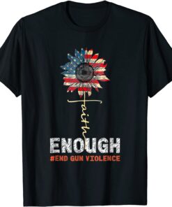 Faith Sunflower Orange Enough End Gun Violence USA Flag T-Shirt