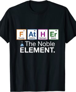 Father Element Dad Fathers Day Science T-Shirt