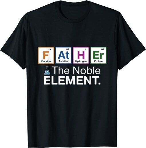 Father Element Dad Fathers Day Science T-Shirt