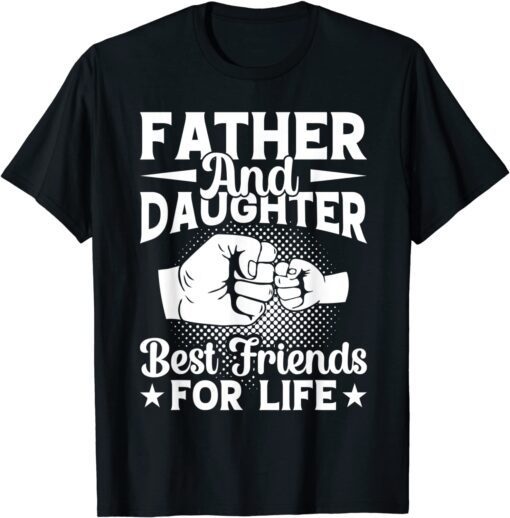 Father and Daughter Best Friend for Life T-Shirt