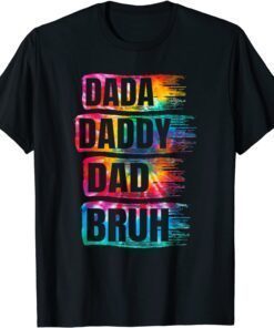 Father's Day 2022 Dada Daddy Dad Bruh Tie Dye Dad Tee Shirt