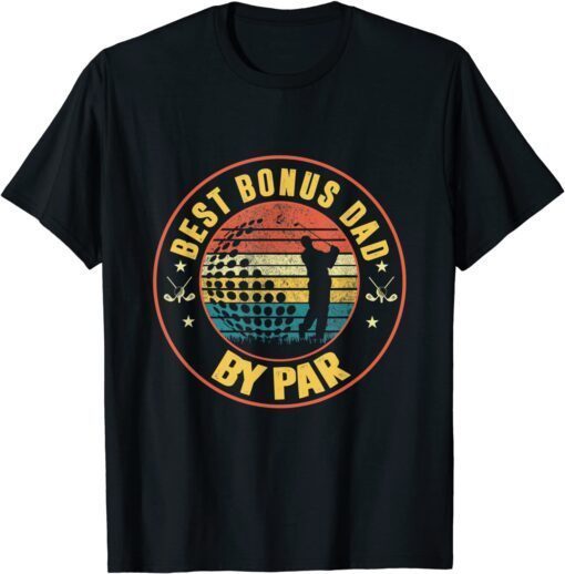 Father's Day Best Bonus Dad By Par Golfer Daddy Tee Shirt