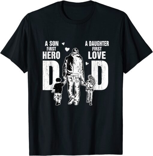 Father's Day Dad A Sons First Hero A Daughters First Love Tee Shirt