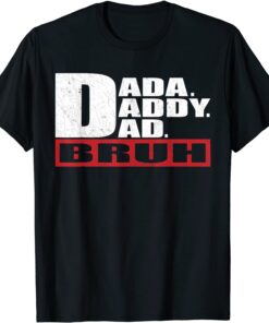 Father's Day Dada Daddy Dad Bruh Tee Shirt